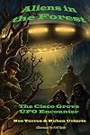 Aliens in the Forest: The Cisco Grove UFO Encounter