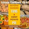 Beyond Candied Yams & Sweet Potato Pie (Volume 1)