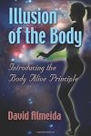 Illusion of the Body: Introducing the Body Alive Principle