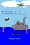 My Dad Is Going Away But He Will Be Back One Day: A Deployment Story (Deployment Series, 1) (Volume 1)