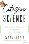 Citizen Science: How Ordinary People Are Changing the Face of Discovery