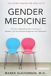 Gender Medicine: The Groundbreaking New Science of Gender- and Sex-Related Diagnosis and Treatment