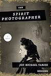 The Spirit Photographer: A Novel