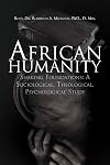 African Humanity: Shaking Foundations: A Sociological, Theological, Psychological Study