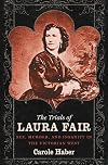 The Trials of Laura Fair: Sex, Murder, and Insanity in the Victorian West