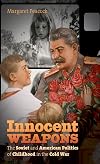 Innocent Weapons: The Soviet and American Politics of Childhood in the Cold War