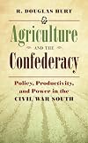 Agriculture and the Confederacy: Policy, Productivity, and Power in the Civil War South (Civil War America)