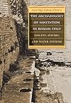 The Archaeology of Sanitation in Roman Italy: Toilets, Sewers, and Water Systems
