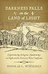 Darkness Falls on the Land of Light: Experiencing Religious Awakenings in Eighteenth-Century New England