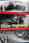 Dixie Highway: Road Building and the Making of the Modern South, 1900-1930