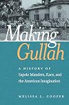 Making Gullah: A History of Sapelo Islanders, Race, and the American Imagination