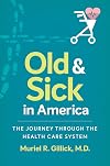 Old and Sick in America: The Journey through the Health Care System