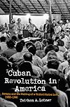 Cuban revolution in America : Havana and the making of a United States Left, 1968-1992