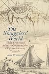 The Smugglers' World: Illicit Trade and Atlantic Communities in Eighteenth-Century Venezuela