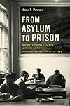 From Asylum to Prison: Deinstitutionalization and the Rise of Mass Incarceration after 1945