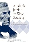 A black jurist in a slave society : Antonio Pereira Rebou and the trials of Brazilian citizenship