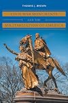 Civil War Monuments and the Militarization of America (Civil War America)