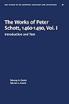 The Works of Peter Schott, 1460-1490, Vol. I Introduction and Text / Vol. I, Vol. I, Introduction and text / Introduction and text
