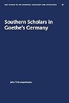 Southern Scholars in Goethe's Germany (University of North Carolina Studies in Germanic Languages and Literature, 51)