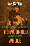 To Make the Wounded Whole: The African American Struggle Against HIV/AIDS