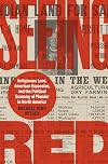 Seeing Red: Indigenous Land, American Expansion, and the Political Economy of Plunder in North America (Published by the Omohundro Institute of Early ... and the University of North Carolina Press)