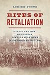 Rites of Retaliation: Civilization, Soldiers, and Campaigns in the American Civil War