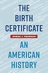 The Birth Certificate: An American History