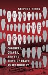 Count the Dead: Coroners, Quants, and the Birth of Death as We Know It