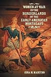 Women at War in the Borderlands of the Early American Northeast