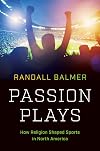 Passion Plays: How Religion Shaped Sports in North America