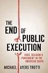 The End of Public Execution: Race, Religion, and Punishment in the American South