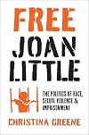 Free Joan Little: The Politics of Race, Sexual Violence, and Imprisonment