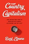 Country Capitalism: How Corporations from the American South Remade Our Economy and the Planet