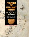 Excavating the Lost Colony Mystery: The Map, the Search, the Discovery