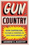 Gun Country: Gun Capitalism, Culture, and Control in Cold War America