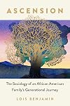 Ascension : the sociology of an African American family's generational journey