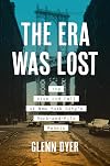 The Era Was Lost: The Rise and Fall of New York Cityβs Rank-and-File Rebels (Justice, Power, and Politics)