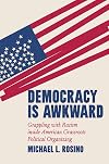 Democracy Is Awkward: Grappling with Racism inside American Grassroots Political Organizing