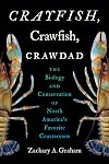 Crayfish, Crawfish, Crawdad: The Biology and Conservation of North America's Favorite Crustaceans