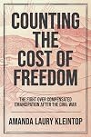 Counting the Cost of Freedom: The Fight Over Compensated Emancipation after the Civil War (Civil War America)