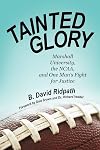 Tainted Glory: Marshall University, the NCAA, and One Man's Fight for Justice