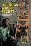 Libertarian War on Poverty: Repairing the Ladder of Upward Mobility