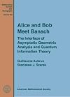 Alice and Bob meet Banach : the interface of asymptotic geometric analysis and quantum information theory