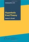 Hyperbolic Knot Theory (Graduate Studies in Mathematics)