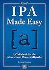 Alfred's IPA Made Easy: A Guidebook for the International Phonetic Alphabet