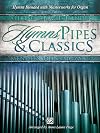 Hymns, pipes & classics : hymns blended with masterworks for organ