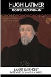 Hugh Latimer : gospel ploughman