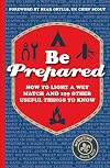Be Prepared: How to light a wet match and 199 other useful things to know