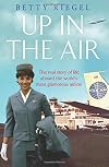 Up in the Air: The Real Story of Life Aboard the World’s Most Glamorous Airline