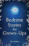 Bedtime Stories for Grown-ups